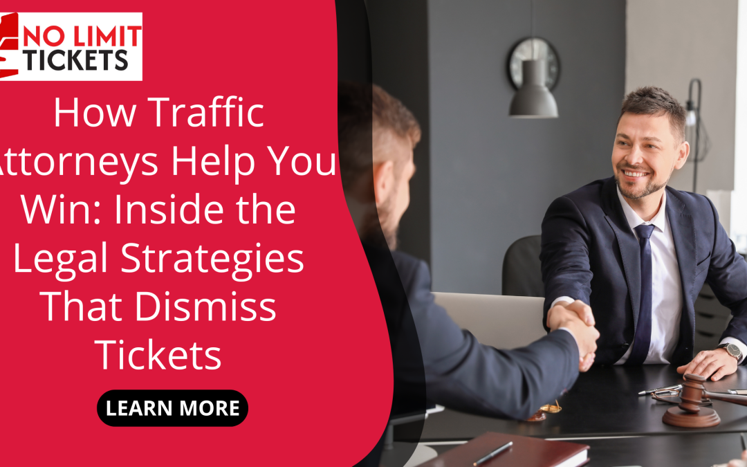 How Traffic Attorneys Help You Win: Inside the Legal Strategies That Dismiss Tickets